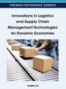 Innovations in Logistics and Supply Chain Management Technologies for Dynamic Economies - Zongwei Luo - 9781466602670