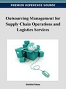 Outsourcing Management for Supply Chain Operations and Logistics Services - Dimitris Folinas - 9781466620087