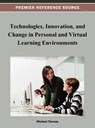 Technologies, Innovation, and Change in Personal and Virtual Learning Environments - Michael Thomas - 9781466624672