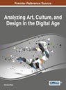 Analyzing Art, Culture, and Design in the Digital Age - Gianluca Mura - 9781466686793