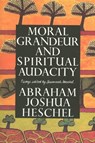 Moral Grandeur and Spiritual Audacity - Abraham Joshua Heschel - 9781466800106