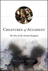 Creatures of Accident - Wallace Arthur - 9781466801790