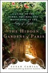 The Hidden Gardens of Paris - Susan Cahill ; Marion Ranoux - 9781466802162