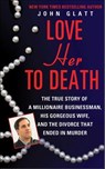 Love Her to Death - John Glatt - 9781466802223