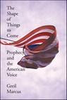 The Shape of Things to Come - Greil Marcus - 9781466804227