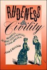 Rudeness & Civility - John F. Kasson - 9781466806634
