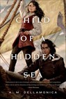 Child of a Hidden Sea - A. M. Dellamonica - 9781466812352