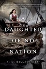 A Daughter of No Nation - A. M. Dellamonica - 9781466812369