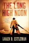 The Long High Noon - Loren Estleman - 9781466813397