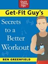 Get-Fit Guy's Secrets to a Better Workout - Ben Greenfield - 9781466814226