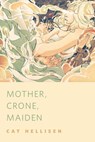Mother, Crone, Maiden - Cat Hellisen - 9781466814288