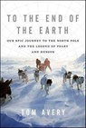 To the End of the Earth - Tom Avery - 9781466817586