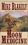 Moon Medicine - Mike Blakely - 9781466820067