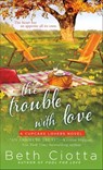 The Trouble with Love - Beth Ciotta - 9781466821217