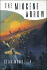 The Miocene Arrow - Sean McMullen - 9781466821996