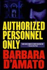 Authorized Personnel Only - Barbara D'Amato - 9781466822511