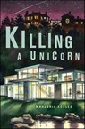 Killing a Unicorn - Marjorie Eccles - 9781466822696