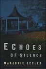 Echoes of Silence - Marjorie Eccles - 9781466822702