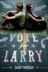 Vote for Larry - Janet Tashjian - 9781466822924