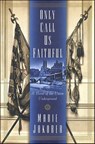 Only Call Us Faithful - Marie Jakober - 9781466824331