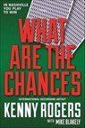 What Are the Chances - Kenny Rogers ; Mike Blakely - 9781466824850