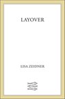 Layover - Lisa Zeidner - 9781466825352