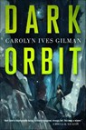 Dark Orbit - Carolyn Ives Gilman - 9781466827691