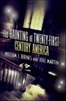 The Haunting of Twenty-First-Century America - William J. Birnes ; Joel Martin - 9781466828032