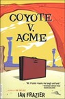 Coyote V. Acme - Ian Frazier - 9781466828759