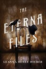 The Eterna Files - Leanna Renee Hieber - 9781466829251