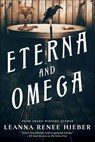 Eterna and Omega - Leanna Renee Hieber - 9781466829268