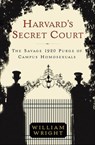 Harvard's Secret Court - William Wright - 9781466830417