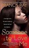 Someone to Love Me - Francis Ray - 9781466833494