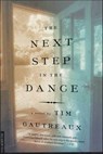 The Next Step in the Dance - Tim Gautreaux - 9781466833920