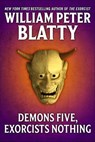 Demons Five, Exorcists Nothing - William Peter Blatty - 9781466834774