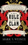 The Rule of the Clan - Mark S. Weiner - 9781466836389