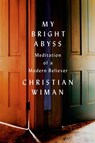 My Bright Abyss - Christian Wiman - 9781466836747