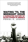 Waiting 'Til the Midnight Hour - Peniel E. Joseph - 9781466837614