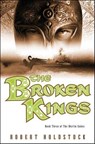 The Broken Kings - Robert Holdstock - 9781466840300