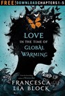 Love in the Time of Global Warming: Chapters 1-5 - Francesca Lia Block - 9781466847668