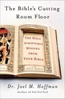 The Bible's Cutting Room Floor - Joel M. Hoffman - 9781466848269