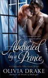 Abducted by a Prince - Olivia Drake - 9781466851320