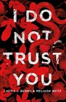 I Do Not Trust You - Melinda Metz ; Laura J. Burns - 9781466853911