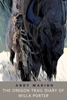 The Oregon Trail Diary of Willa Porter - Andy Marino - 9781466856400