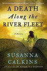 A Death Along the River Fleet - Susanna Calkins - 9781466861138