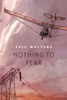 Nothing to Fear - Eric Walters - 9781466861671