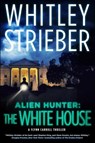 Alien Hunter: The White House - Whitley Strieber - 9781466863293