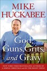 God, Guns, Grits, and Gravy - Mike Huckabee - 9781466866713