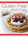 Gluten-Free Made Simple - Carol Field Dahlstrom ; Elizabeth Dahlstrom Burnley ; Marcia Schultz Dahlstrom - 9781466867772