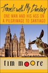 Travels with My Donkey - Tim Moore - 9781466870468
